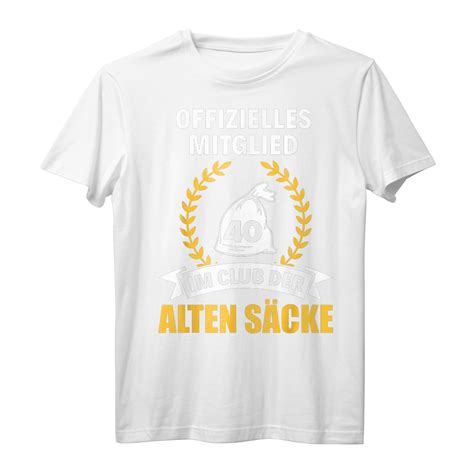 40 Geburtstag Geschenk Willkommen im Club der alten Säcke T Shirt