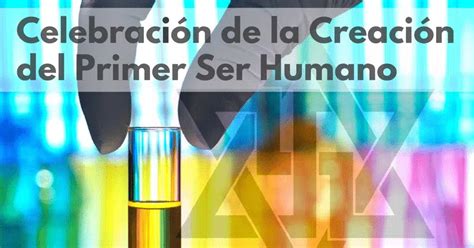 CDMX CELEBRACIÓN DE LA CREACIÓN DEL PRIMER SER HUMANO DOMINGO 02 DE