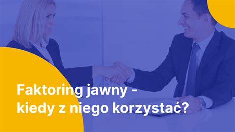 Faktoring jawny czym jest i kiedy z niego korzystać Wyjaśniam Moneteo