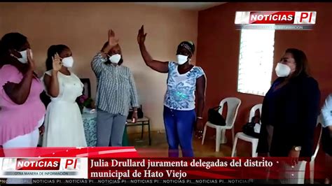 Julia Drullard Juramenta Delegadas Del Distrito Municipal De Hato Viejo