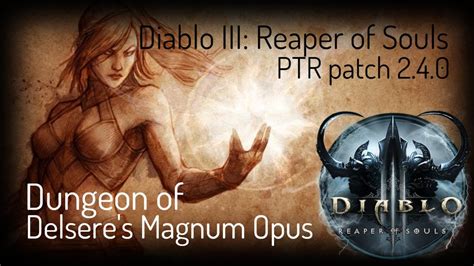 Diablo Iii Reaper Of Souls [ptr Patch 2 4 0] Dungeon Of Delsere S Magnum Opus Youtube