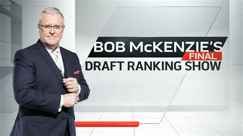 Bob Mckenzies Final Draft Ranking Special Video Tsn