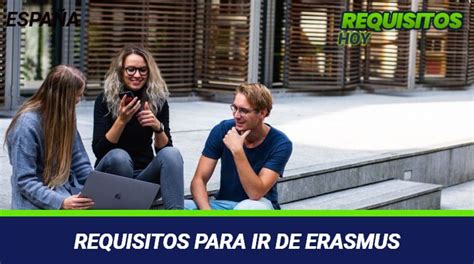 Conoce Los Requisitos Para Ir De Erasmus Estudios De Intercambio