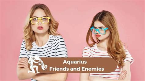 Aquarius Enemies Find Out Who Your Friends And Enemies Are Eastrohelp