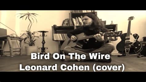 Bird On The Wire Leonard Cohen Cover Youtube