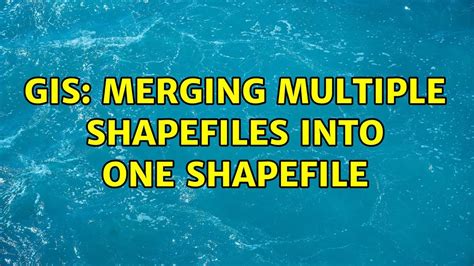 Gis Merging Multiple Shapefiles Into One Shapefile Youtube