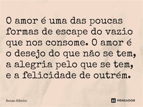 ⁠o Amor é Uma Das Poucas Formas De Renan Ribeiro Pensador