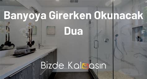 Banyoya Girerken Okunacak Dualar Banyoya Hangi Ayakla Girilir