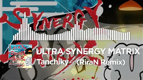 Tanchiky Ultra Synergy Matrix Riran Remix Youtube