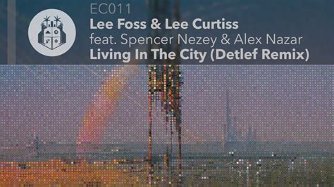 Lee Foss Lee Curtis Feat Spencer Nezey Alex Nazar Living In The