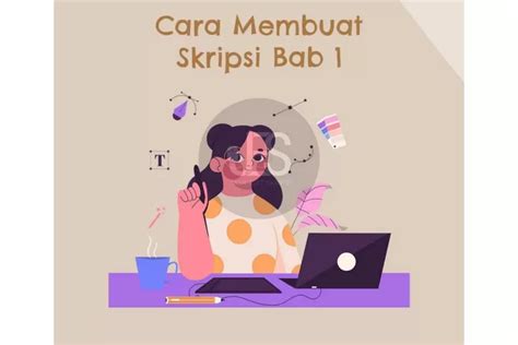 Mahasiswa Wajib Tahu Begini Cara Membuat Bab 1 Skripsi Yang Baik Dan