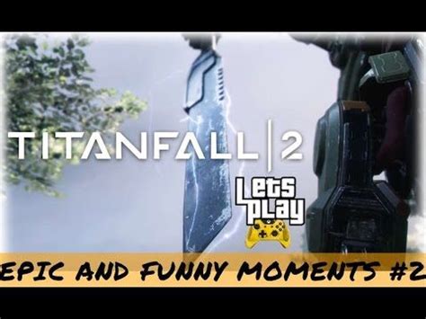 Titanfall Epic And Funny Moments Funny Moments In This Moment