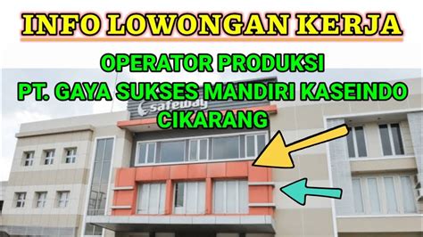 Loker Terbaru Hari Ini Operator Pt Gaya Sukses Mandiri Kaseindo