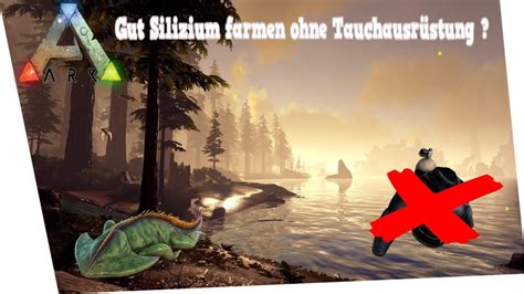 Silizium Chillig Farmen Ohne Atemger T Ark Tutorial Evolved Youtube