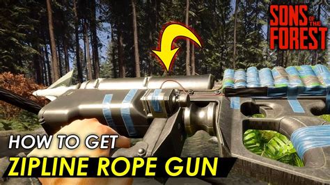 How To Get The Zipline Rope Gun Full Detailed Guide Sons Of The Forest Youtube