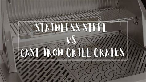 Stainless Steel Vs Cast Iron Grill Grates: Which Is Better ...