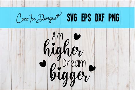 Aim Higher Dream Bigger Quote Svg Graphic By Cocoicedesigns Creative