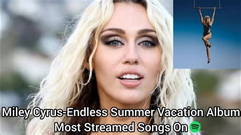 Miley Cyrus Endless Summer Vacation Album Most Streamed Songs On Spotify Youtube