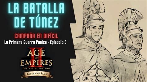 La Batalla De T Nez Age Of Empires Return To Rome La Primera