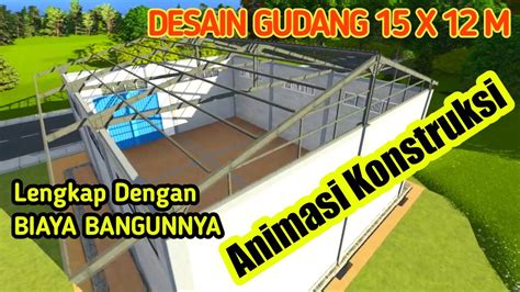 Desain Gudang Minimalis Dan RAB 15 X 12 M Konstruksi Baja Dan