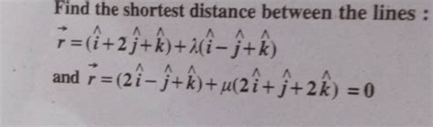 Find the shortest distance between the lines r i 2j k λ i j k