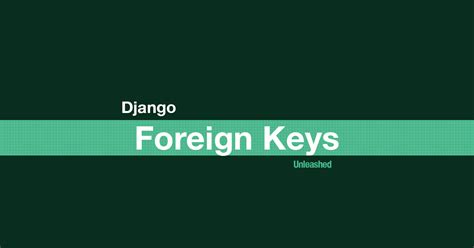 Django Foreign Keys Unleashed Courses Coding For Entrepreneurs