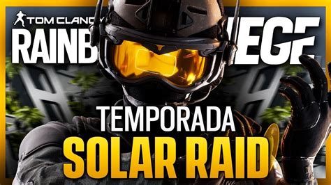 Nueva TEMPORADA SOLAR RAID Caramelo Rainbow Six Siege Directo En