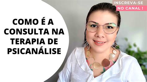 Como É A Consulta Na Terapia De PsicanÁlise Youtube