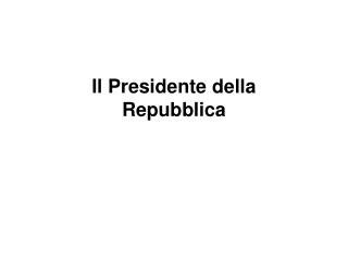 Ppt Il Presidente Della Repubblica Powerpoint Presentation Free