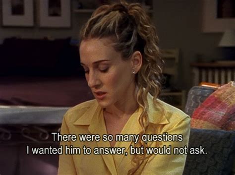 Sex And The City SatC Quotes After A While You Just Want To Be With The One That Makes