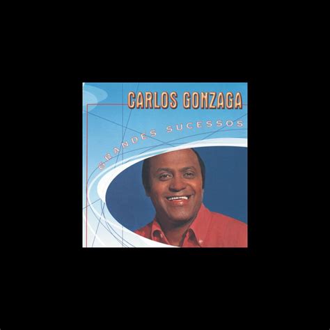 Grandes Sucessos Carlos Gonzaga De Carlos Gonzaga En Apple Music