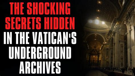 The Shocking Secrets Hidden In The Vatican S Underground Archives