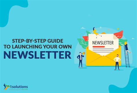 Step By Step Guide To Launching Your Own Newsletter 1Solutions