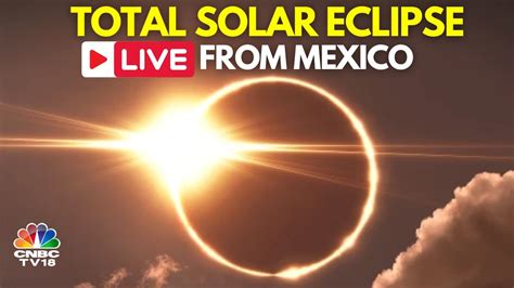 Total Solar Eclipse Live Solar Eclipse Live Coverage From Mexico Solar Eclipse 2024 Today