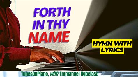 Forth In Thy Name O Lord I Go Hymn Piano Instrumental With Lyrics Youtube