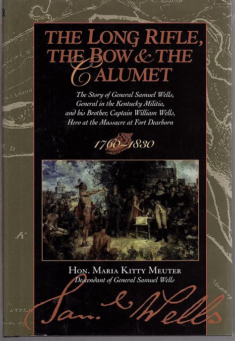 The long rifle, the bow, and the calumet: The story of General Samuel