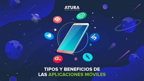 Tipos y beneficios de las aplicaciones móviles