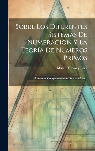 Sobre Los Diferentes Sistemas De Numeracion Y La Teor A De Numeros