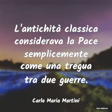 Carlo Maria Martini L antichità classica considerava la Pace se