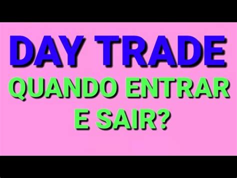 Dica de Quando Entrar e Sair da Operação de Day Trade Estratégias e