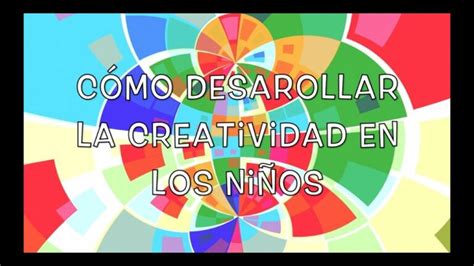 Aplicaciones Educativas Para Fomentar La Creatividad Infantil