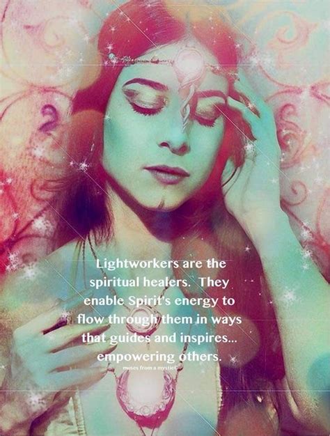 Lightworkers Are The Spiritual Healers They Enable Spirit S Energy To