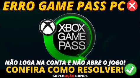 Erro Game Pass Pc NÃo Loga Na Conta E NÃo Abre O Jogo Como Resolver Youtube