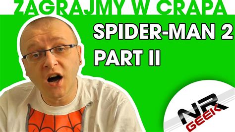 Zagrajmy W Crapa 42 Spider Man 2 Part 2 Najgorsze Gry Wg NRGeeka