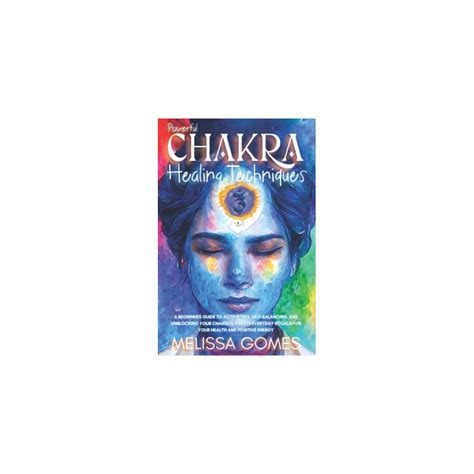 Buy Chakra Healing Techniques A Beginners Guide To Activating Self