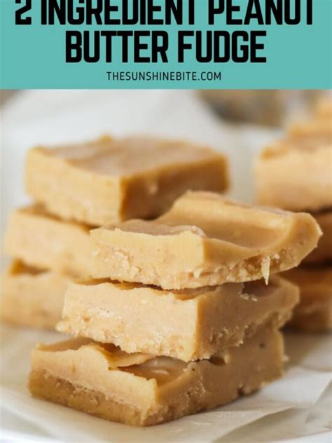 2 Ingredient Peanut Butter Fudge The Sunshine Bite