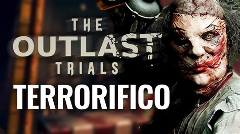 El Nuevo Outlast Trials Es Terrorifico Gameplay Youtube