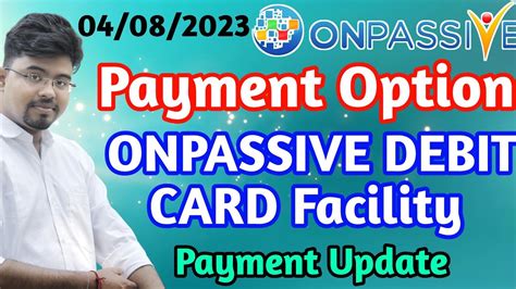 ONPASSIVE PAYMENT OPTION Debit Card ONPASSIVE New Update Today