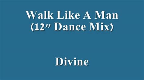 Walk Like A Man 12 Dance Mix Divine Youtube