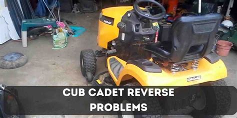 Cub Cadet Reverse Problems How To Troubleshoot And Fix Lawn Trend